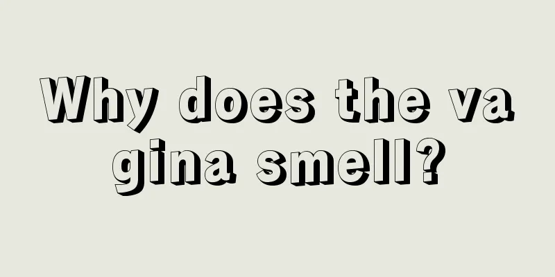 Why does the vagina smell?