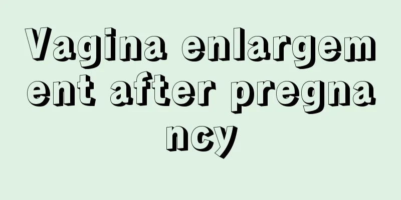 Vagina enlargement after pregnancy