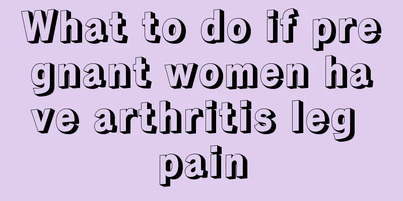 What to do if pregnant women have arthritis leg pain