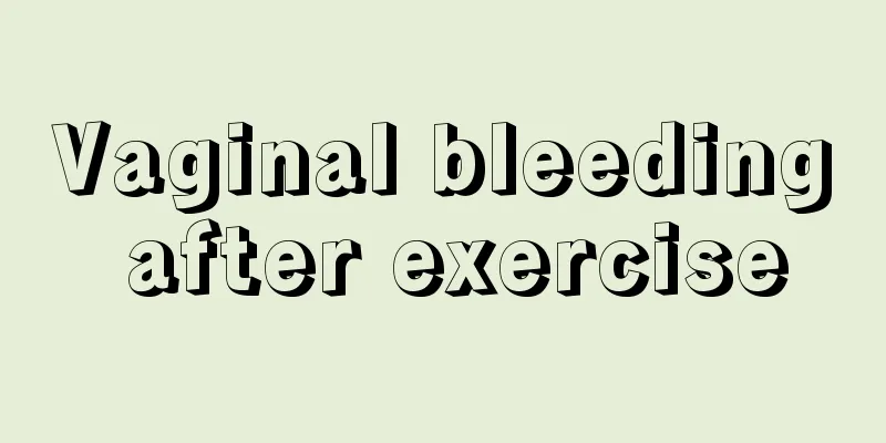 Vaginal bleeding after exercise