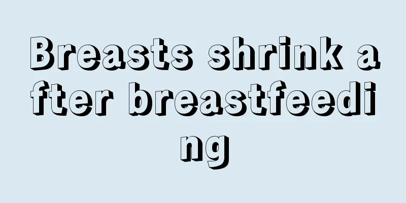 Breasts shrink after breastfeeding