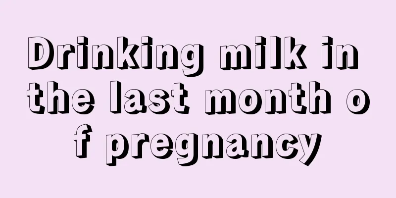 Drinking milk in the last month of pregnancy