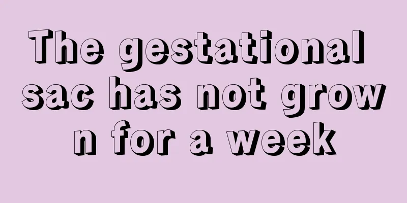 The gestational sac has not grown for a week