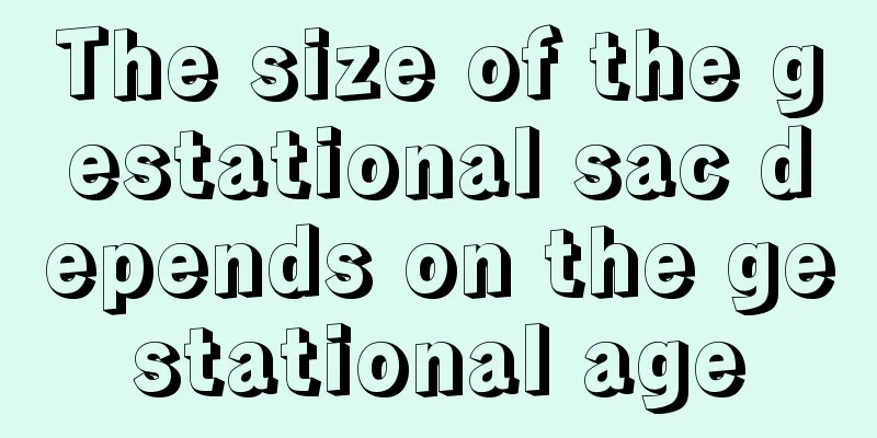 The size of the gestational sac depends on the gestational age