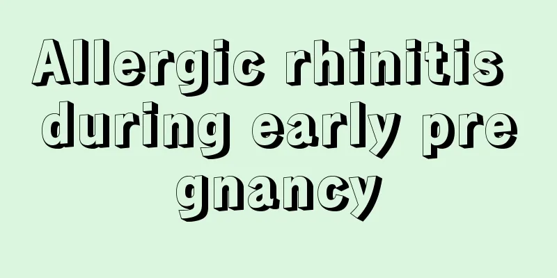 Allergic rhinitis during early pregnancy