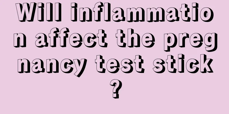 Will inflammation affect the pregnancy test stick?