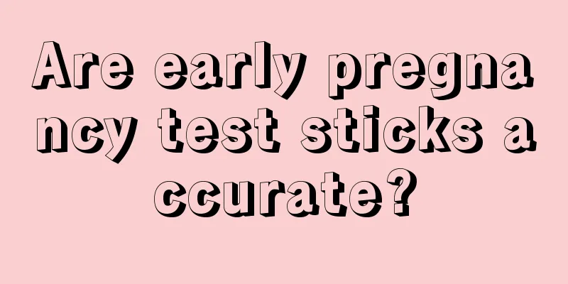 Are early pregnancy test sticks accurate?