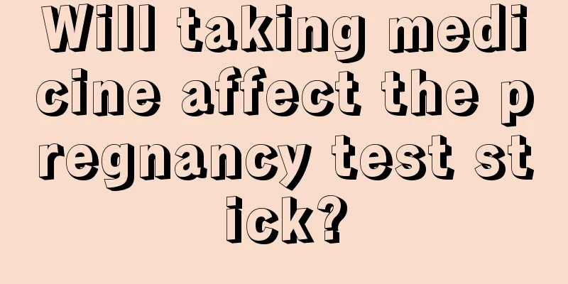 Will taking medicine affect the pregnancy test stick?