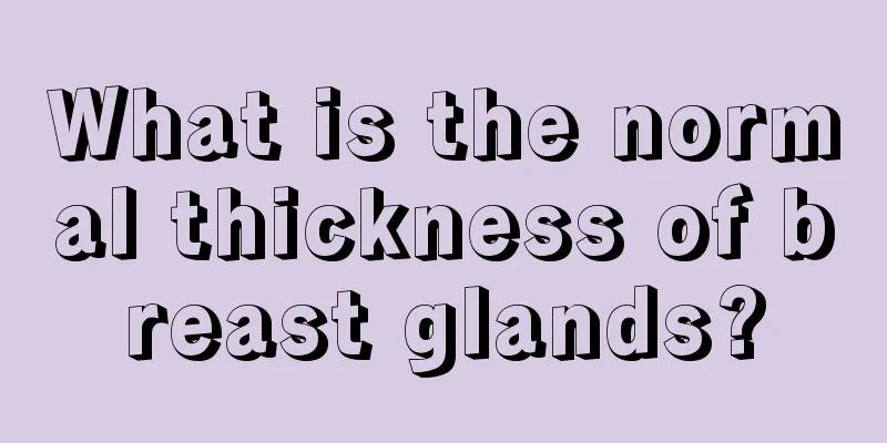 What is the normal thickness of breast glands?