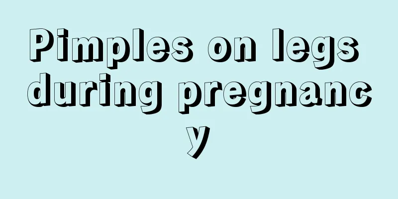 Pimples on legs during pregnancy