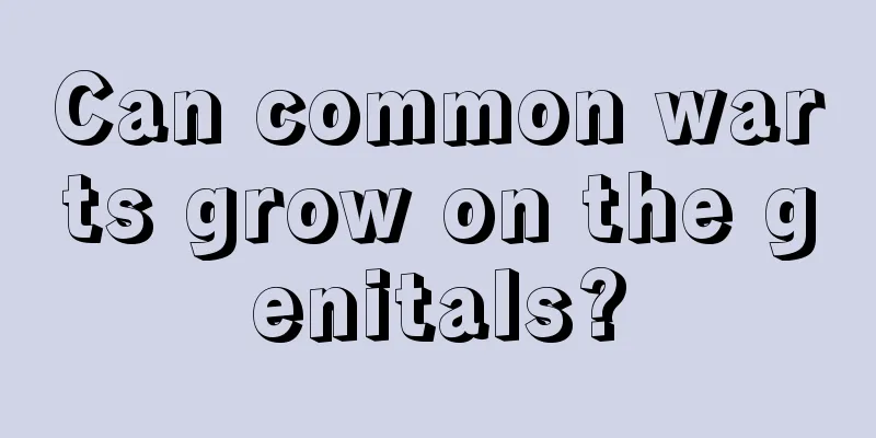 Can common warts grow on the genitals?