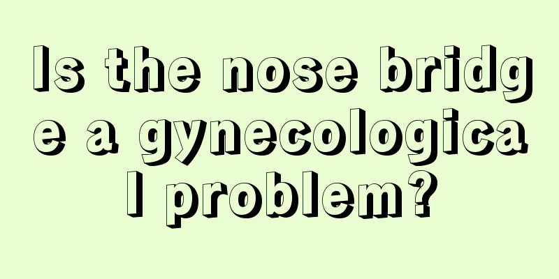 Is the nose bridge a gynecological problem?