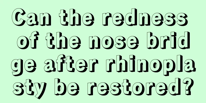 Can the redness of the nose bridge after rhinoplasty be restored?