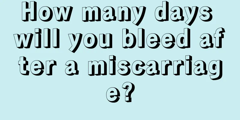 How many days will you bleed after a miscarriage?