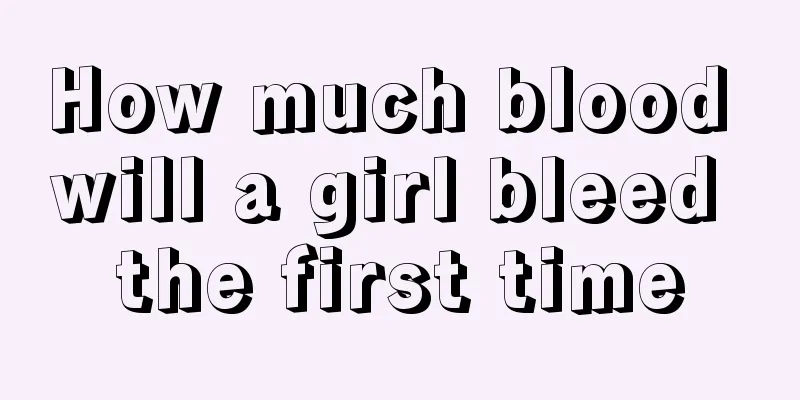 How much blood will a girl bleed the first time