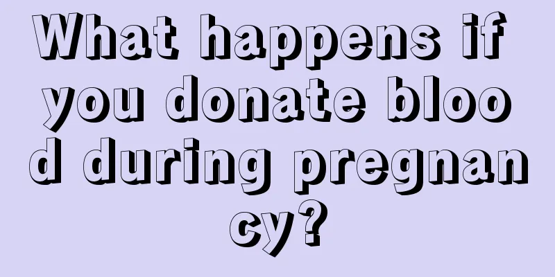 What happens if you donate blood during pregnancy?