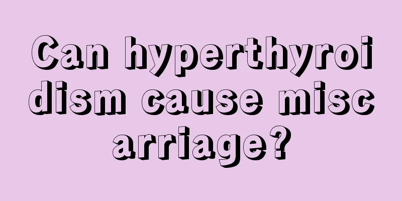 Can hyperthyroidism cause miscarriage?