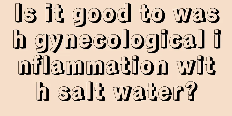 Is it good to wash gynecological inflammation with salt water?