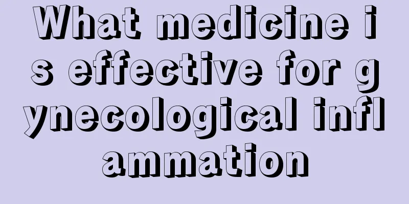 What medicine is effective for gynecological inflammation