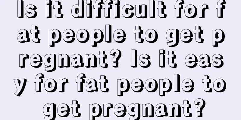 Is it difficult for fat people to get pregnant? Is it easy for fat people to get pregnant?