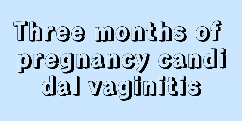 Three months of pregnancy candidal vaginitis