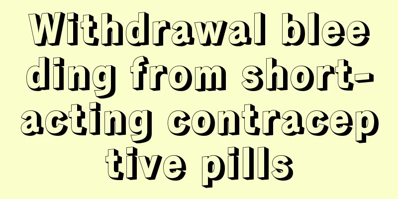 Withdrawal bleeding from short-acting contraceptive pills