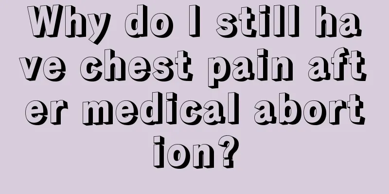 Why do I still have chest pain after medical abortion?