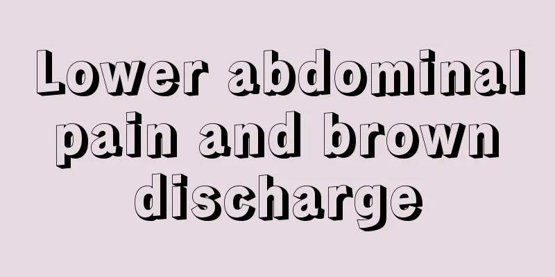 Lower abdominal pain and brown discharge