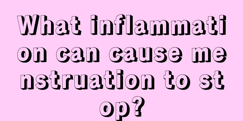 What inflammation can cause menstruation to stop?