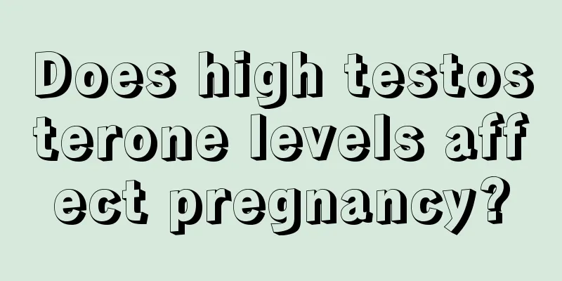 Does high testosterone levels affect pregnancy?