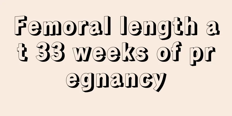 Femoral length at 33 weeks of pregnancy