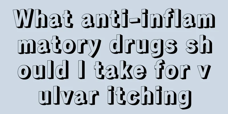 What anti-inflammatory drugs should I take for vulvar itching