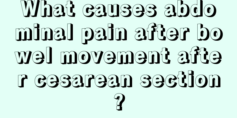 What causes abdominal pain after bowel movement after cesarean section?