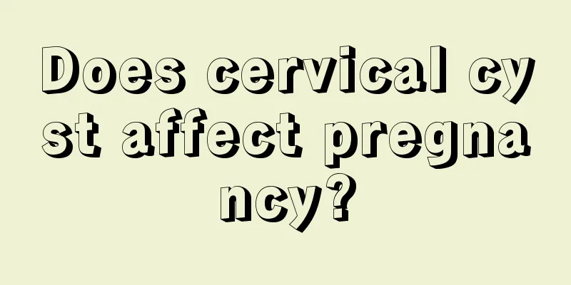 Does cervical cyst affect pregnancy?