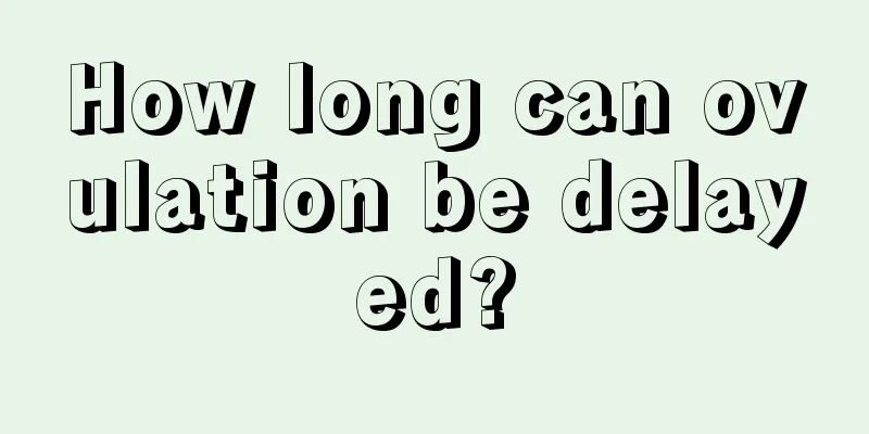 How long can ovulation be delayed?