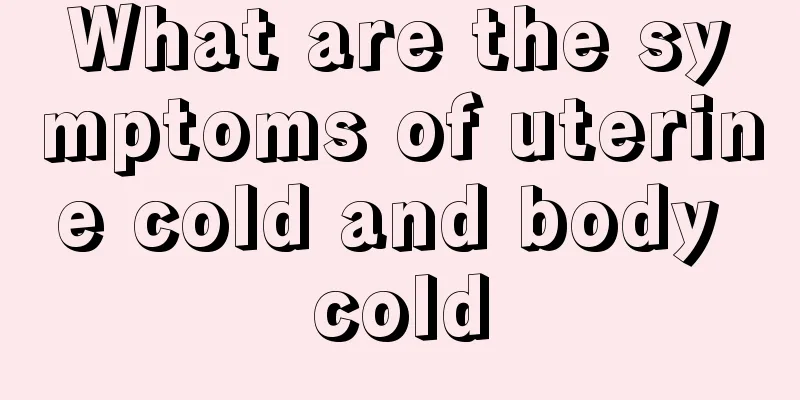 What are the symptoms of uterine cold and body cold