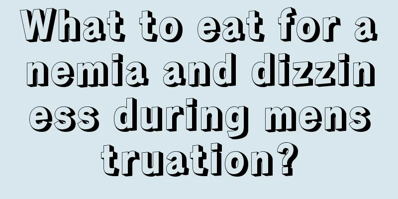 What to eat for anemia and dizziness during menstruation?