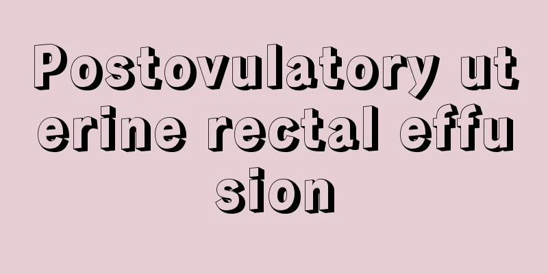 Postovulatory uterine rectal effusion