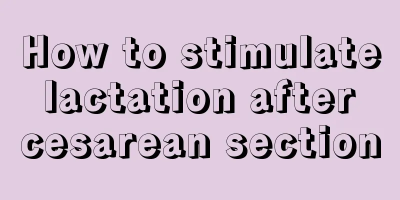 How to stimulate lactation after cesarean section