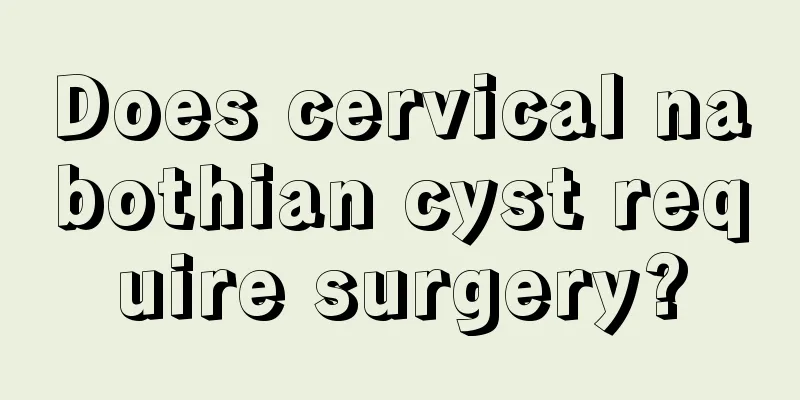 Does cervical nabothian cyst require surgery?