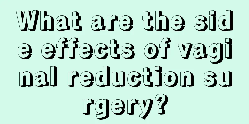 What are the side effects of vaginal reduction surgery?