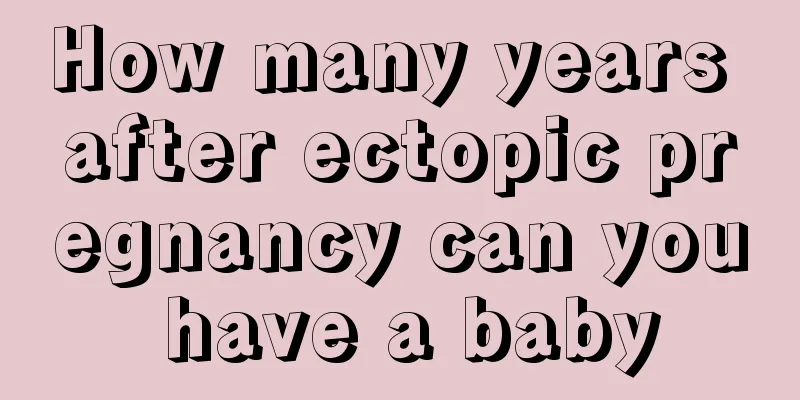 How many years after ectopic pregnancy can you have a baby