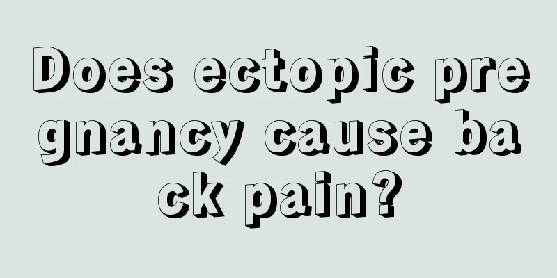 Does ectopic pregnancy cause back pain?