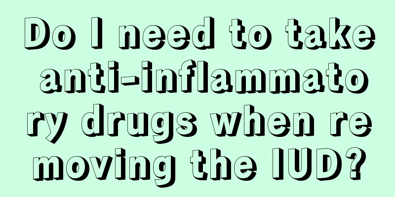 Do I need to take anti-inflammatory drugs when removing the IUD?