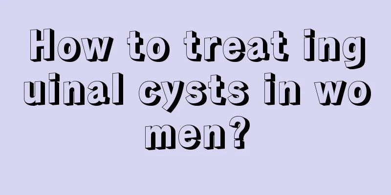 How to treat inguinal cysts in women?