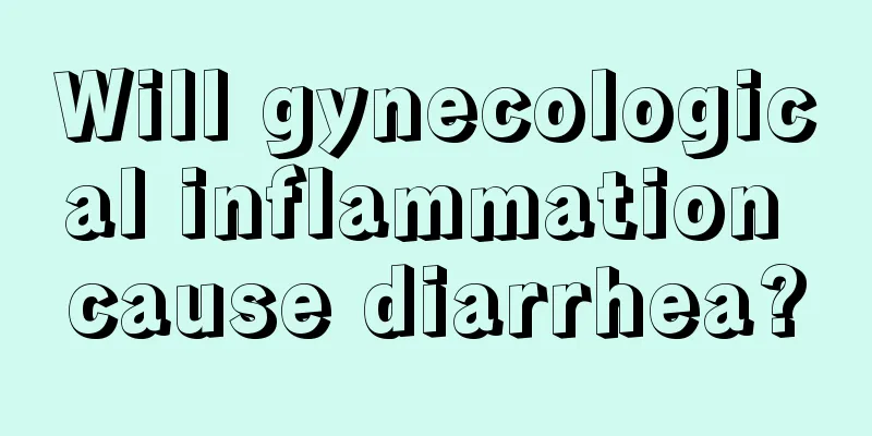 Will gynecological inflammation cause diarrhea?