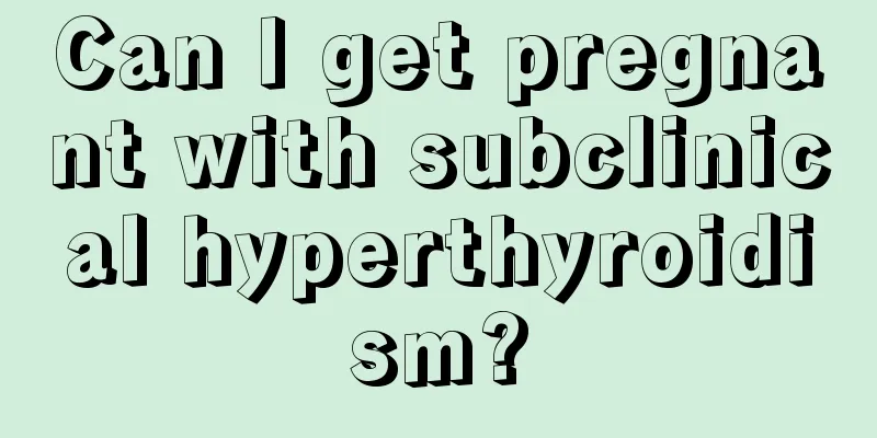 Can I get pregnant with subclinical hyperthyroidism?