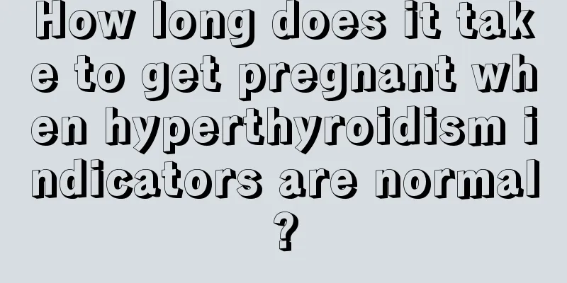 How long does it take to get pregnant when hyperthyroidism indicators are normal?