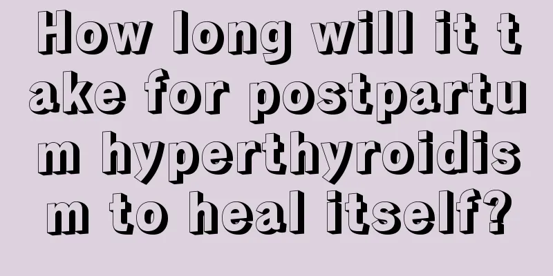 How long will it take for postpartum hyperthyroidism to heal itself?