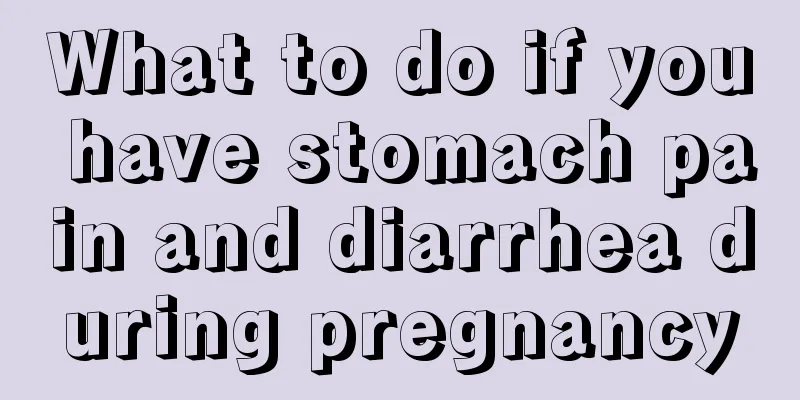 What to do if you have stomach pain and diarrhea during pregnancy